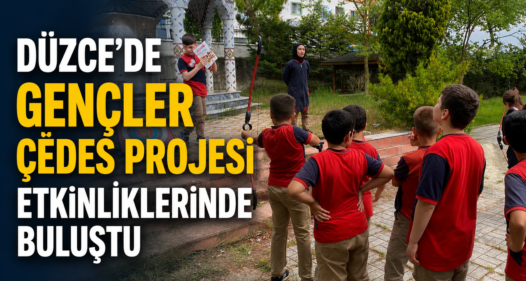 Düzce'de Gençler Çedes Projesi Etkinliklerinde Buluştu