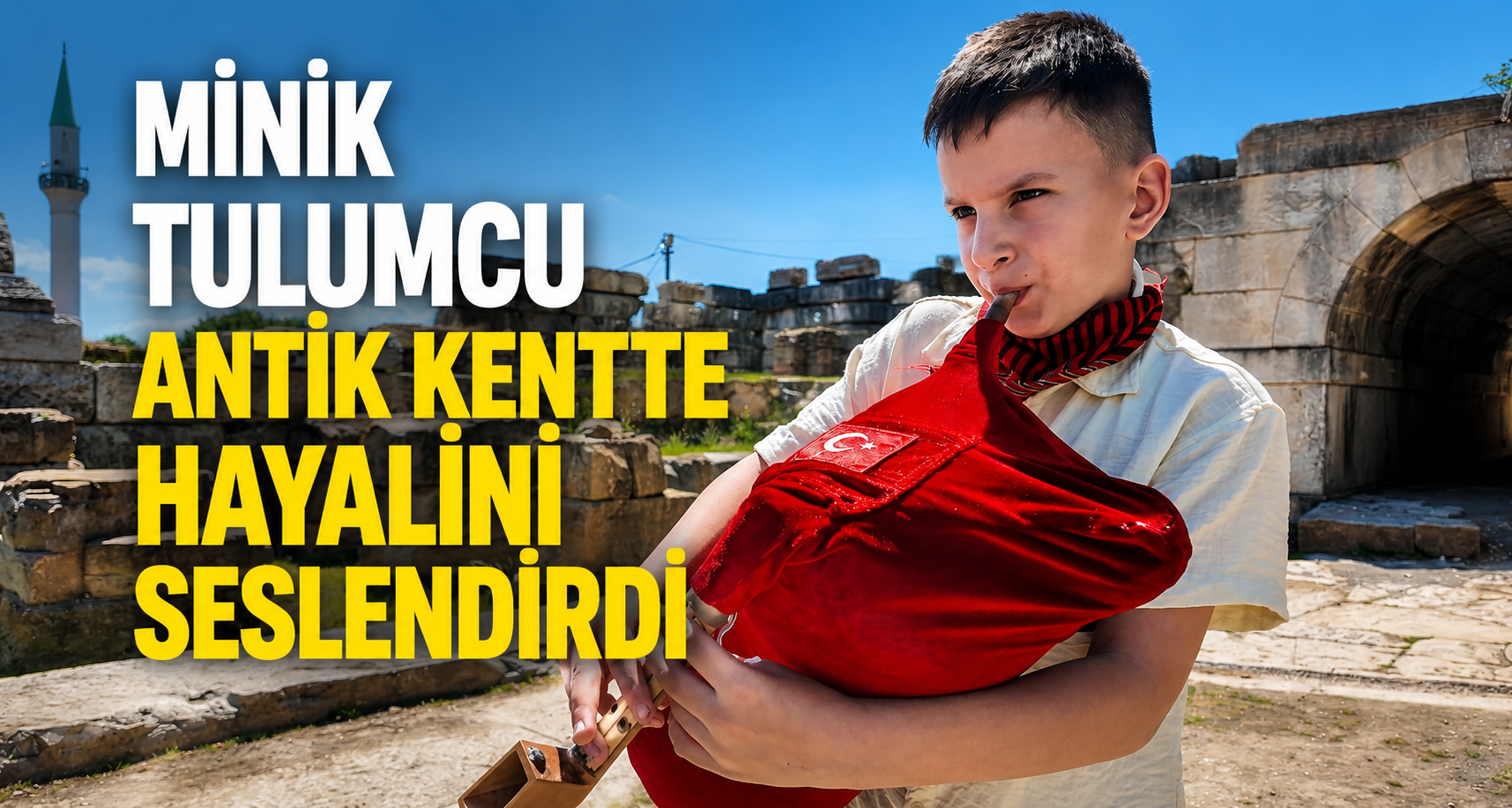 Minik Tulumcu Antik Kentte Hayalini Seslendirdi