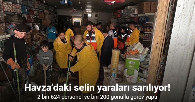 Havza’daki selin yaraları sarılıyor: 2 bin 624 personel ve bin 200 gönüllü görev yaptı