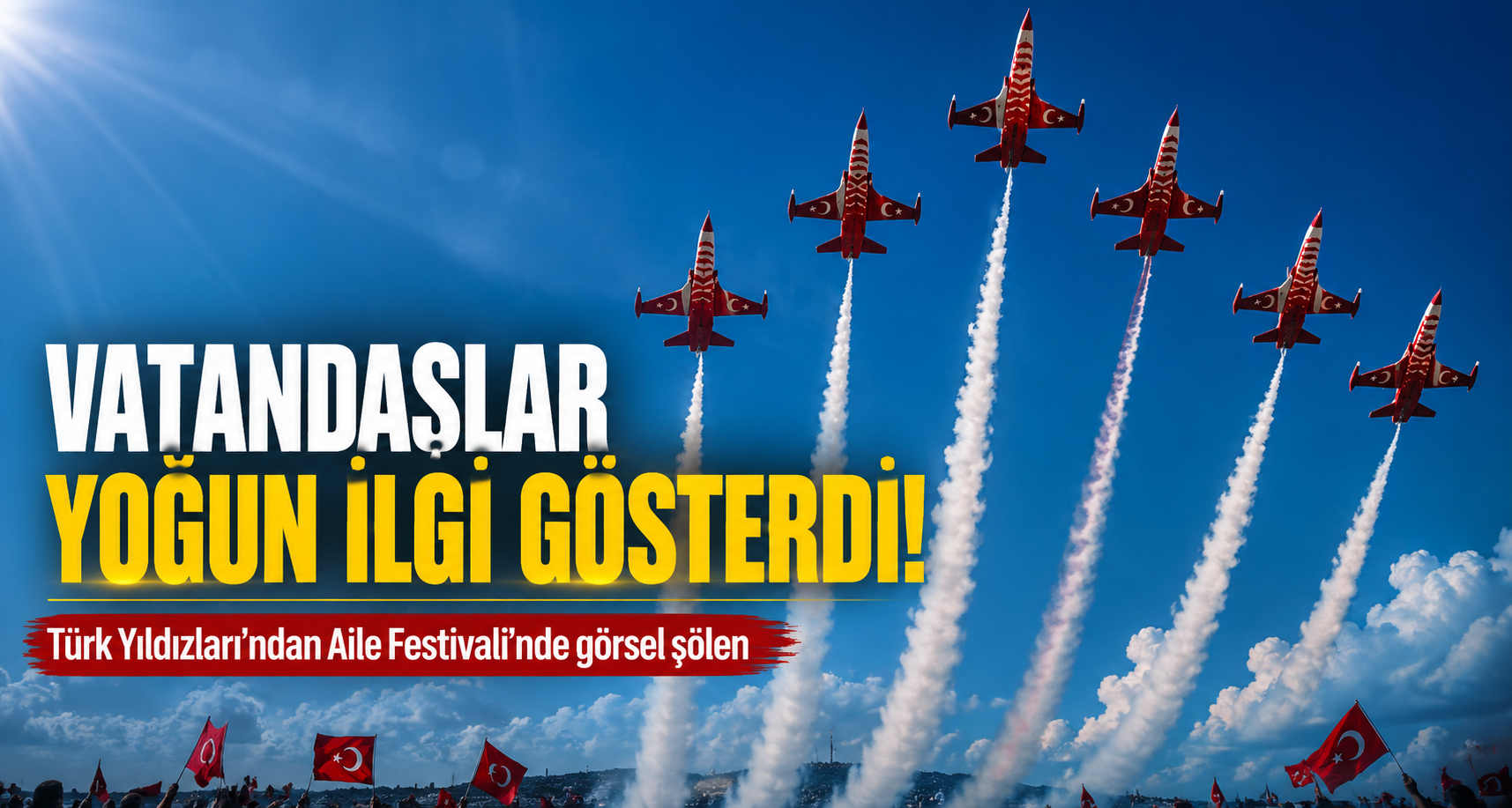 Türk Yıldızları’ndan Aile Festivali’nde görsel şölen