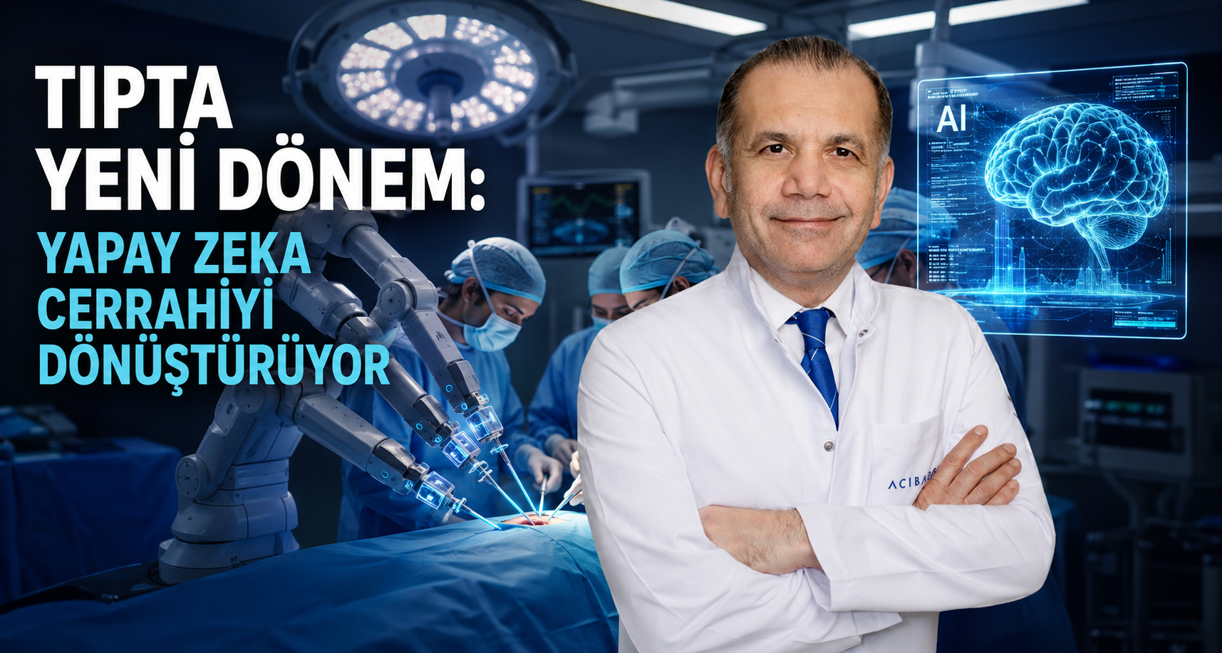 Tıpta yeni dönem: Yapay zeka cerrahiyi dönüştürüyor