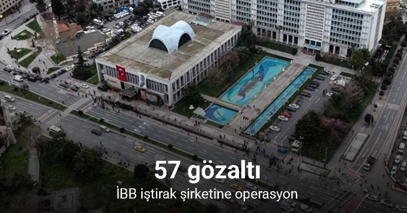 İBB iştirak şirketine operasyon: 57 gözaltı
