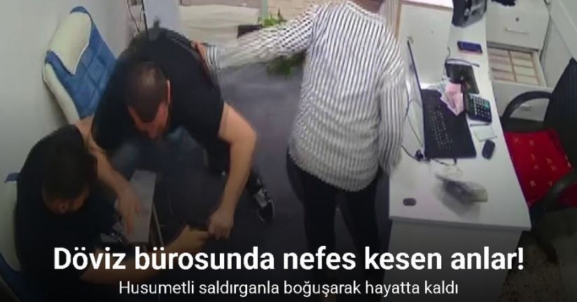 Silahla döviz bürosunu basan husumetlisine karşı boğuşarak hayatta kalmayı başardı