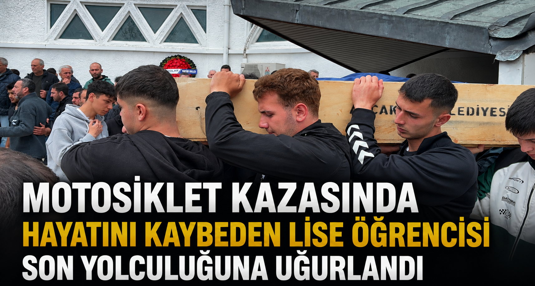 Motosiklet Kazasında Hayatını Kaybeden Lise Öğrencisi Son Yolculuğuna Uğurlandı
