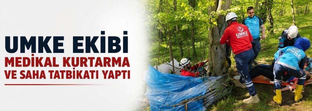 UMKE Ekibi Medikal Kurtarma Ve Saha Tatbikatı Yaptı
