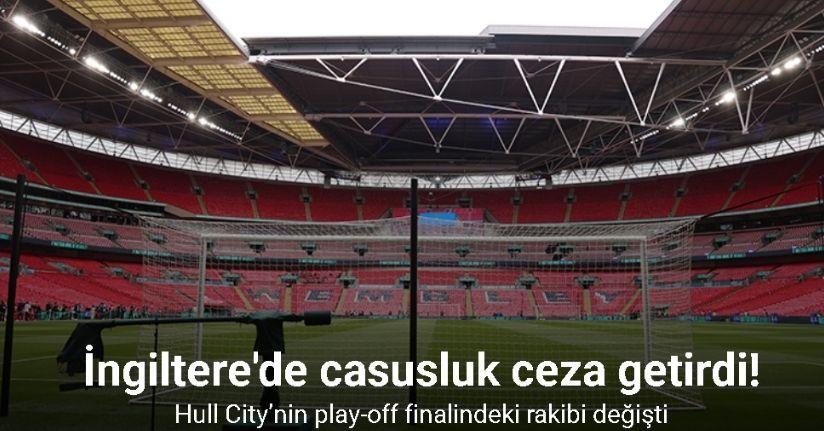 Hull City’nin play-off finalindeki rakibi değişti