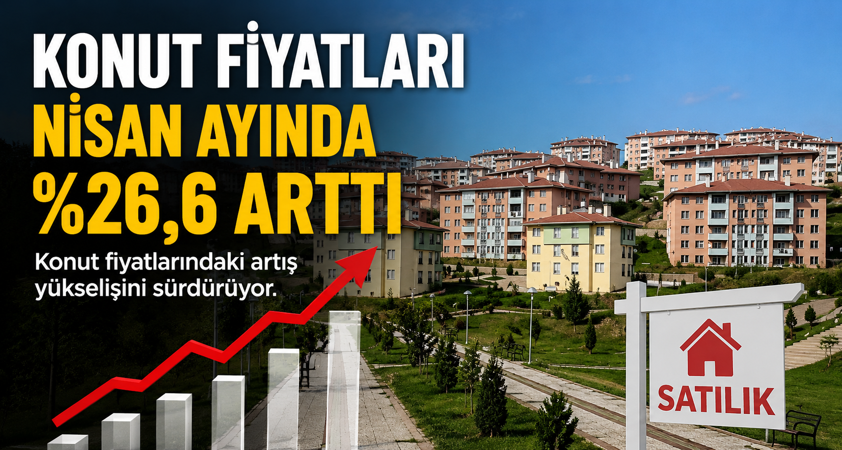 Konut fiyatları Nisan ayında yüzde 26,6 arttı