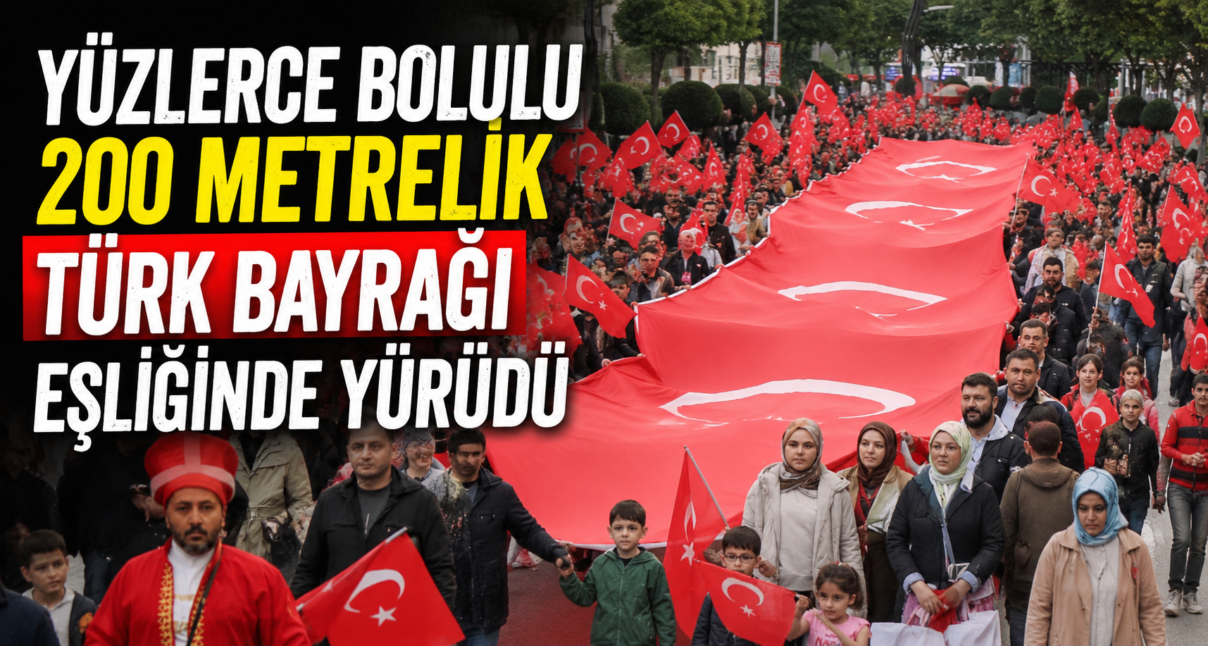 Yüzlerce Bolulu 200 metrelik Türk bayrağı eşliğinde yürüdü
