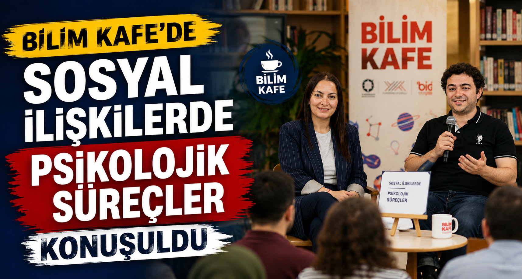 Bilim Kafede Sosyal İlişkilerde Psikolojik Süreçler Konuşuldu