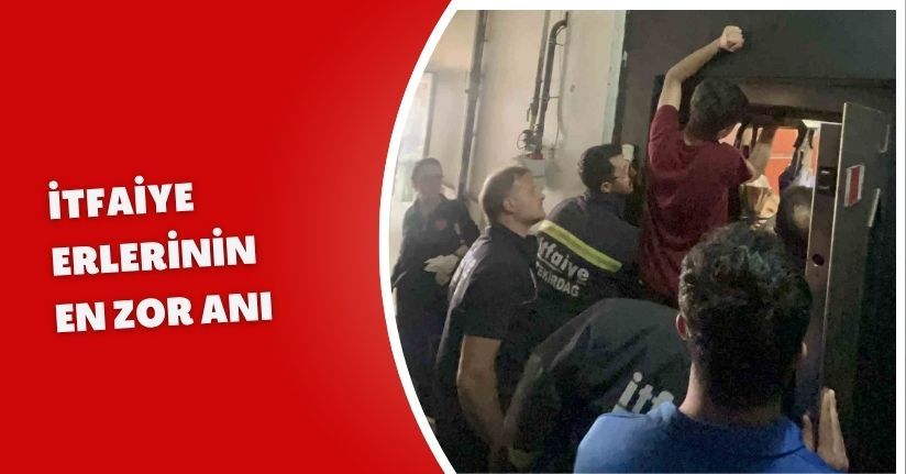 İtfaiye erlerinin en zor anı