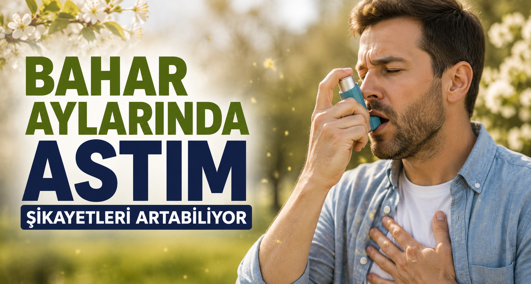 Bahar aylarında astım şikayetleri artabiliyor