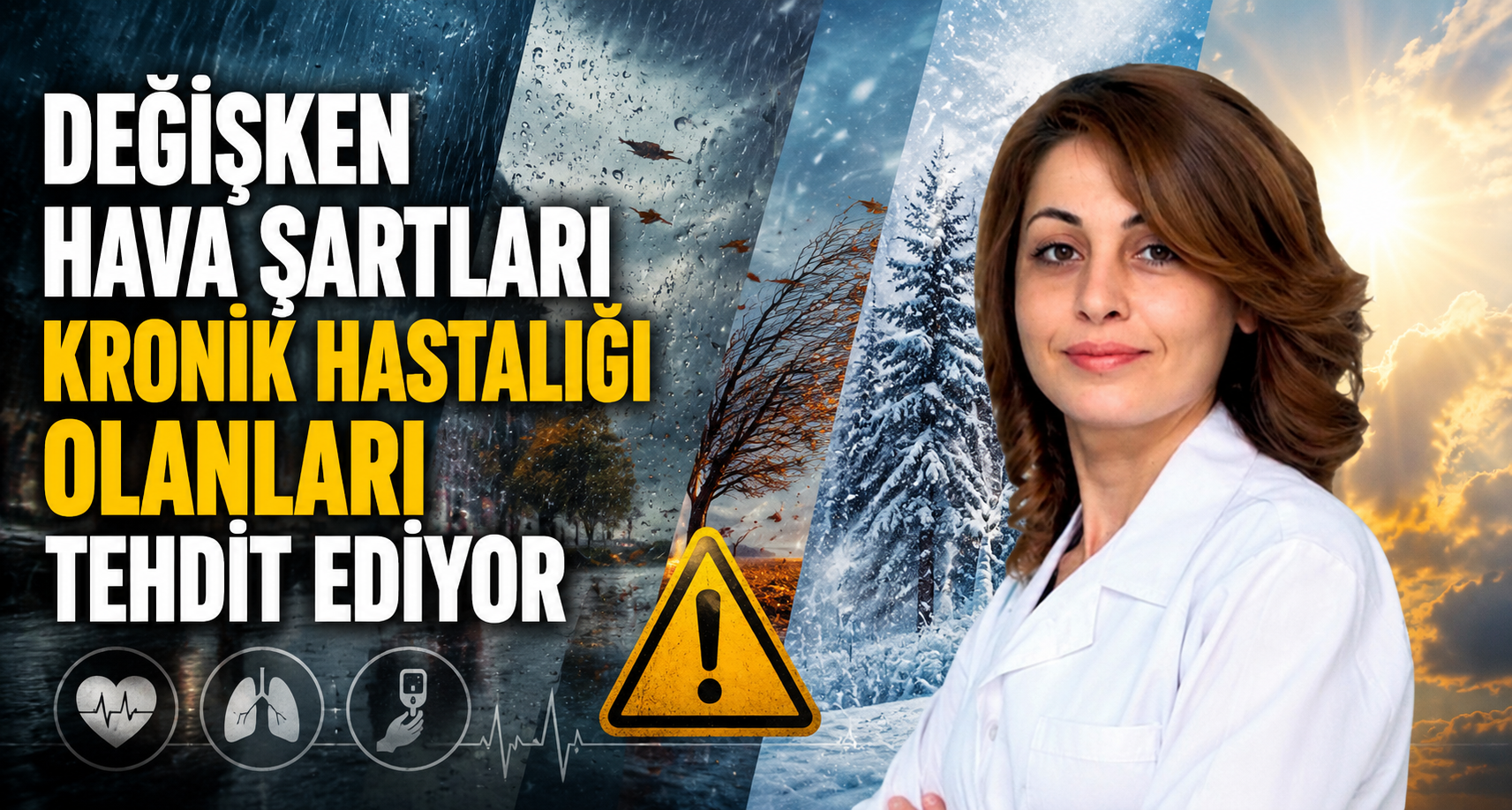 Değişken hava şartları kronik hastalığı olanları tehdit ediyor