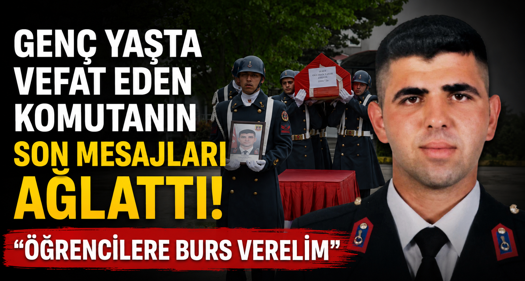 Genç yaşta vefat eden komutanın son mesajları ağlattı