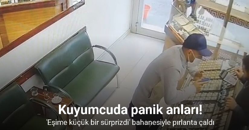 Eşine sürpriz bahanesiyle girdiği kuyumcudan pırlanta çalan şahıs yakalandı