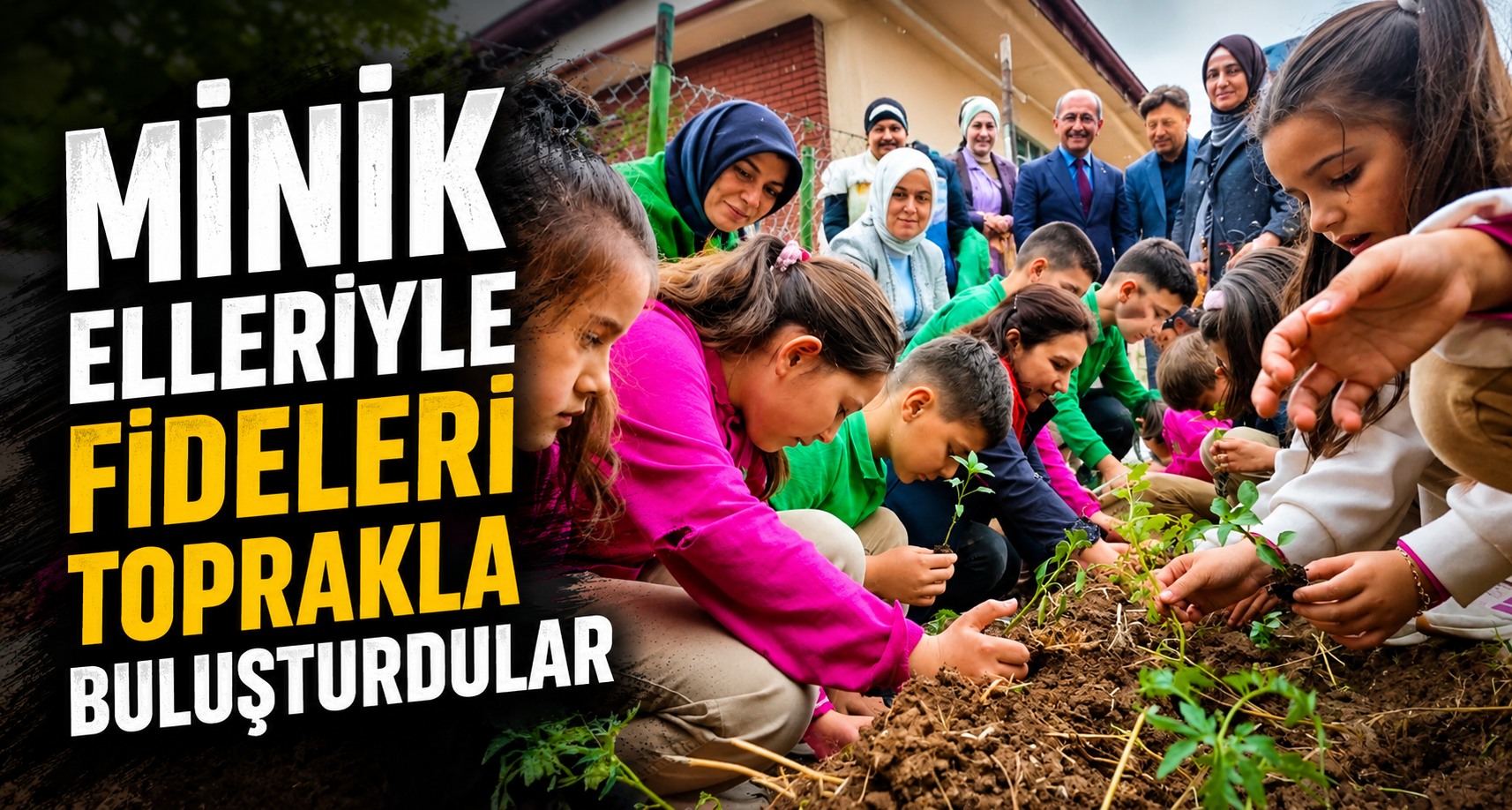 Minik Elleriyle Fideleri Toprakla Buluşturdular