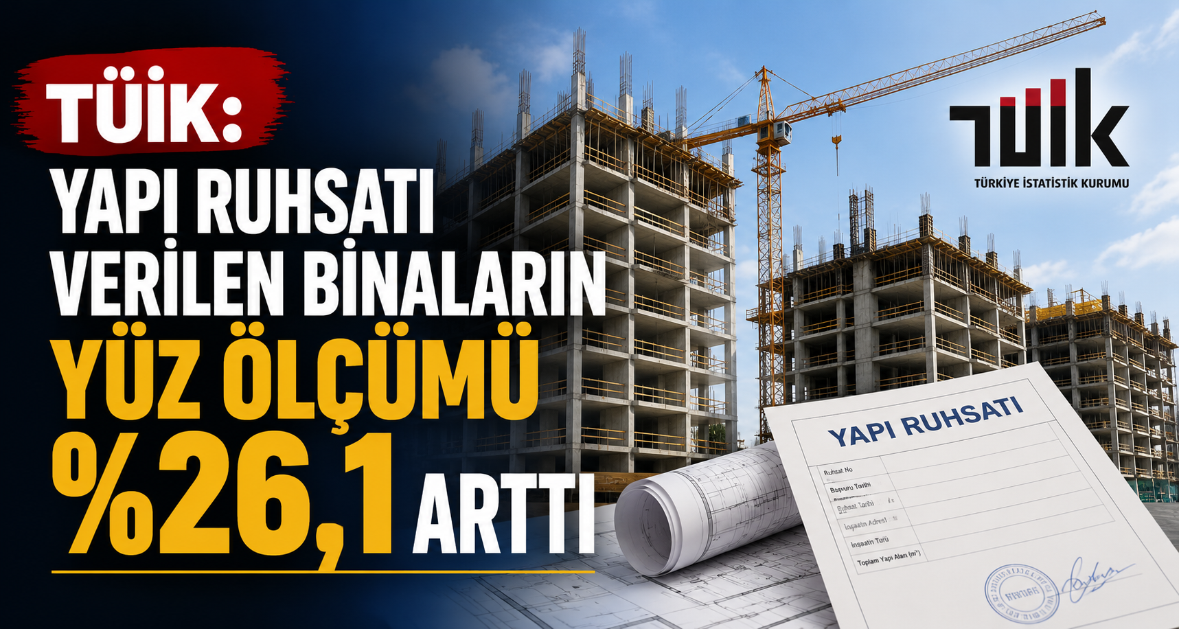 TÜİK: Yapı ruhsatı verilen binaların yüz ölçümü yüzde 26,1 arttı
