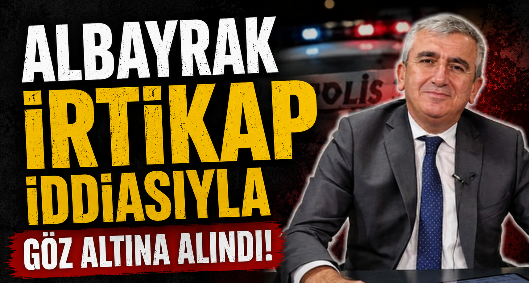 Albayrak İrtikap İddiasıyla Göz Altına Alındı