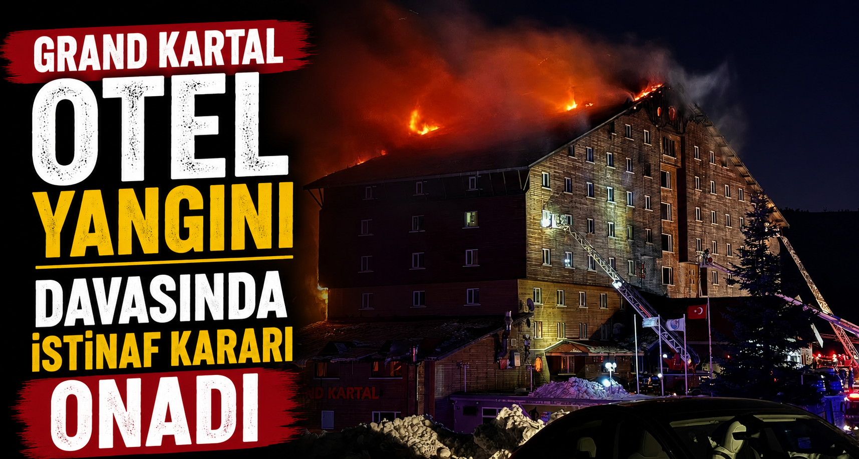 Grand Kartal Otel Yangını Davasında İstinaf Kararı Onadı