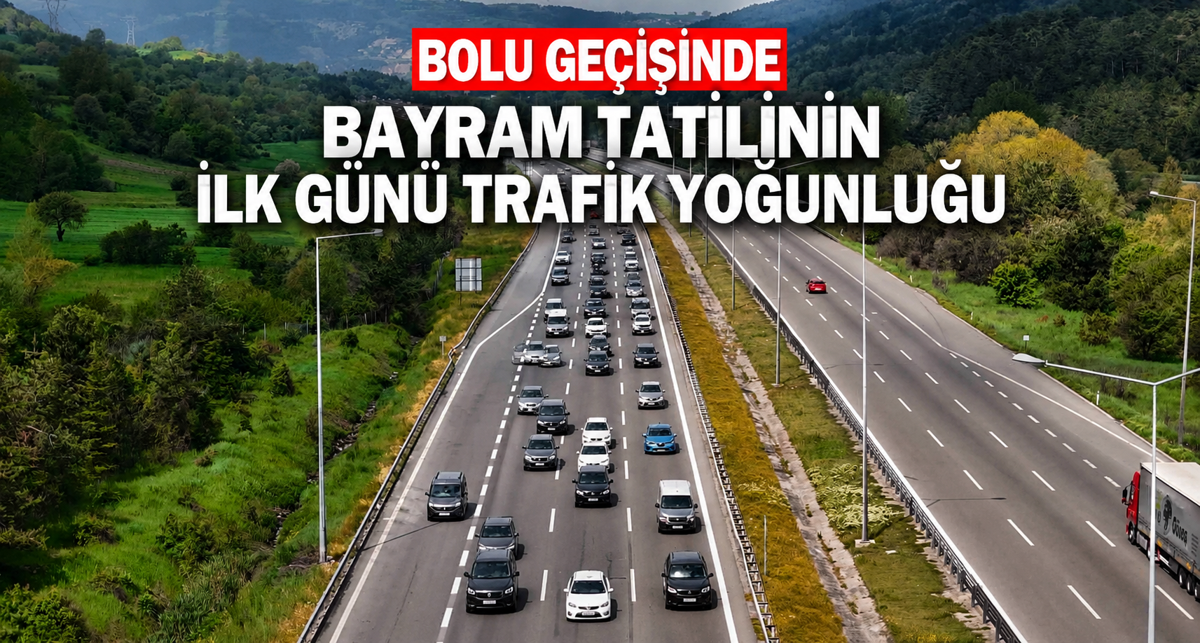 Bolu geçişinde bayram tatilinin ilk günü trafik yoğunluğu