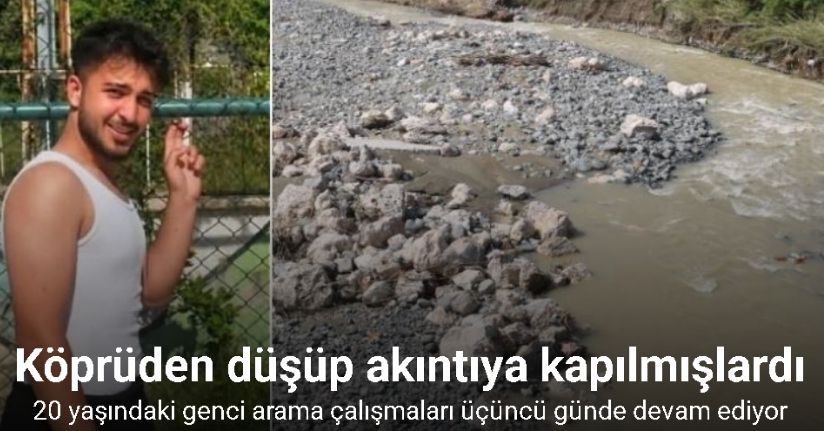 Akıntıya kapılarak nehirde kaybolan 20 yaşındaki genci arama çalışmaları üçüncü günde devam ediyor