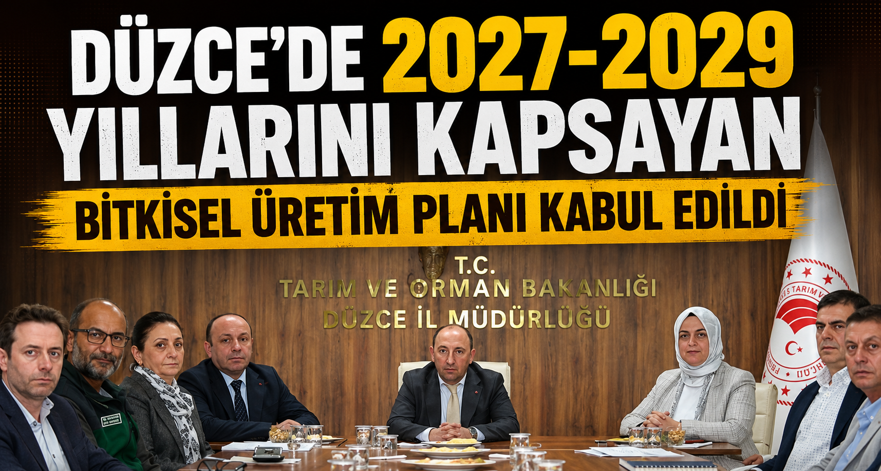 Düzce’de 2027-2029 Yıllarını Kapsayan Bitkisel Üretim Planı Kabul Edildi
