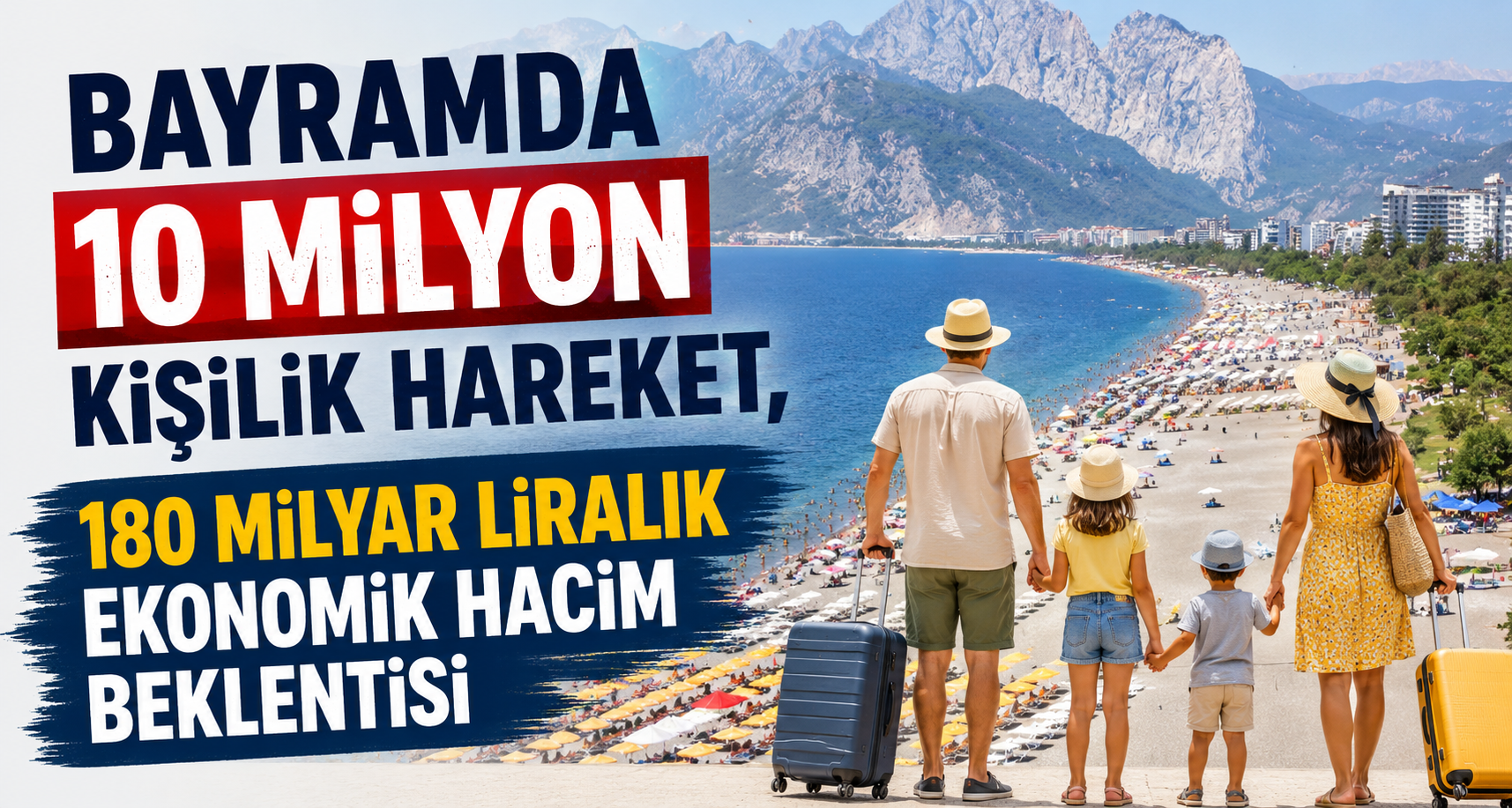 Bayramda 10 milyon kişilik hareket, 180 milyar liralık ekonomik hacim beklentisi