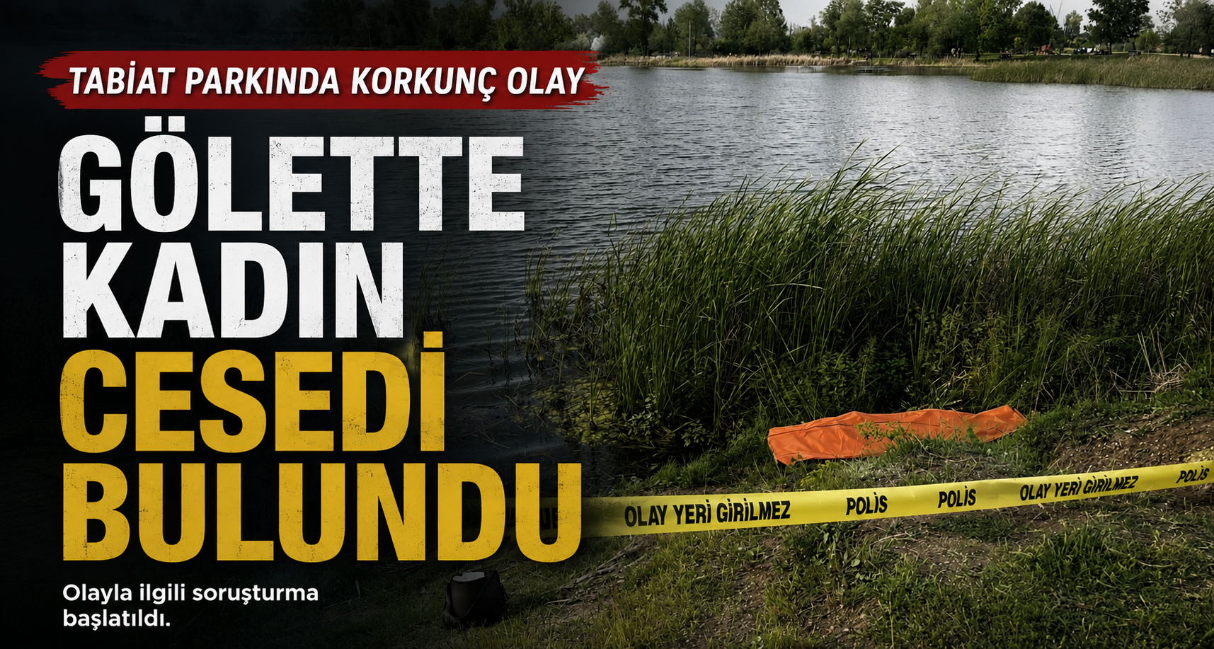Tabiat parkındaki gölette kadın cesedi bulundu