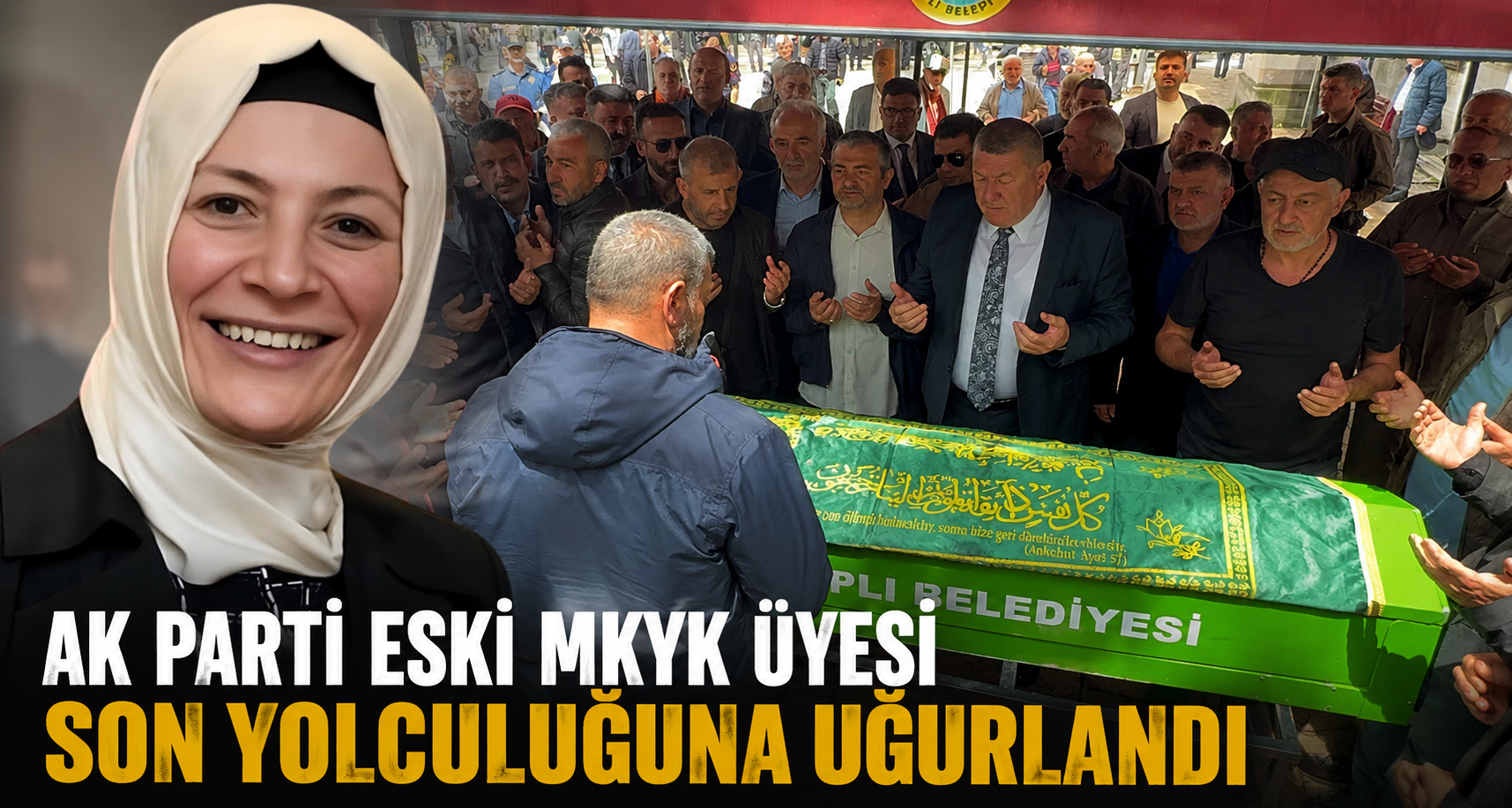 Cumhurbaşkanı Erdoğan’dan taziye telefonu, AK Parti eski MKYK üyesi son yolculuğuna uğurlandı