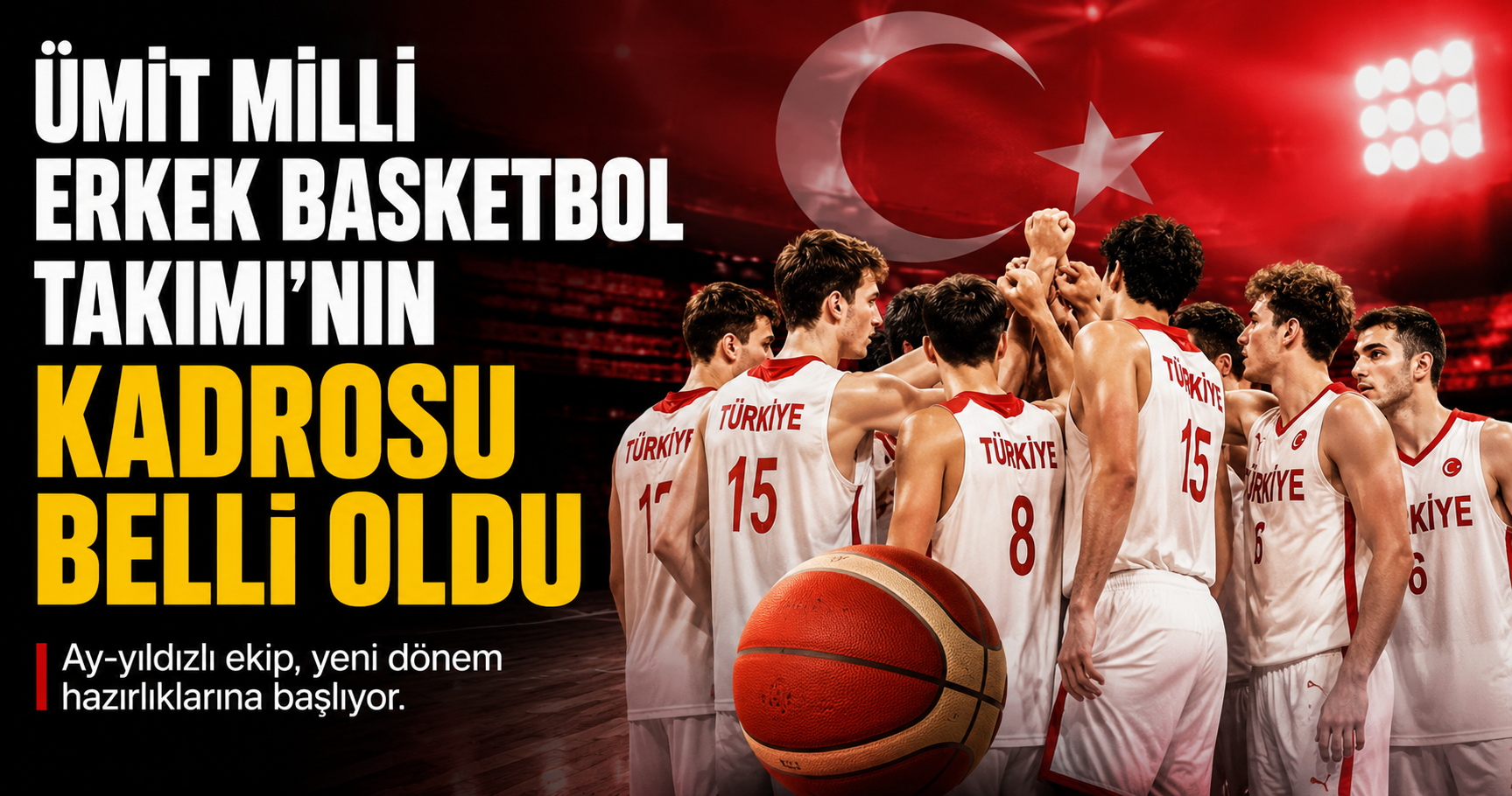 Ümit Milli Erkek Basketbol Takımı’nın kadrosu belli oldu