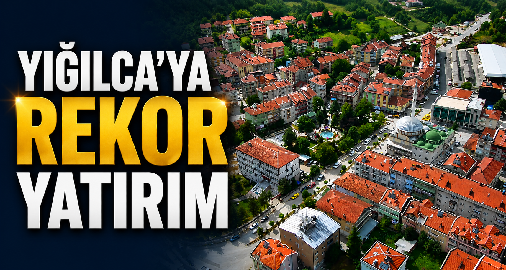 Yığılca’ya Rekor Yatırım