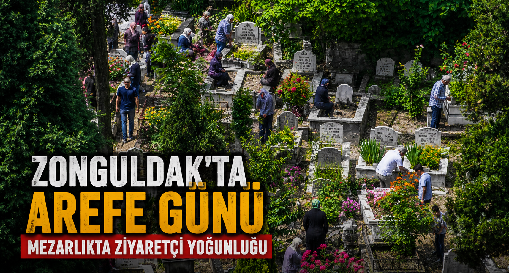 Zonguldak’ta arefe günü mezarlıkta ziyaretçi yoğunluğu