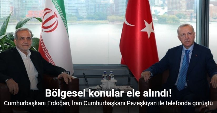 Cumhurbaşkanı Erdoğan, İran Cumhurbaşkanı Pezeşkiyan ile telefonda görüştü