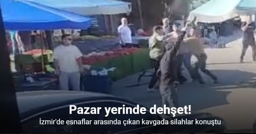 İzmir’de pazarcılar arasında silahlı kavga kamerada