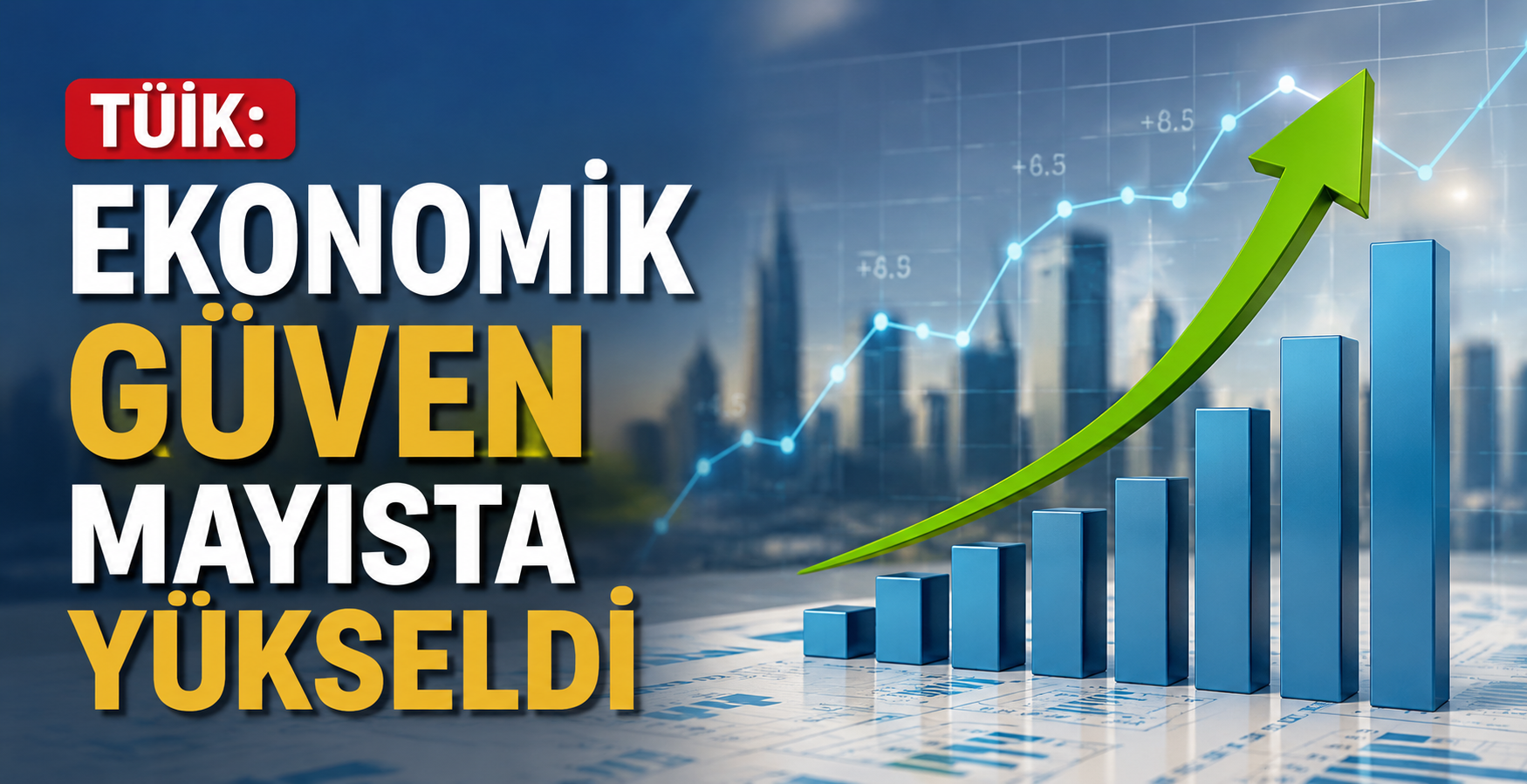 TÜİK: Ekonomik güven mayısta yükseldi