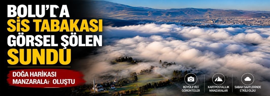 Bolu’da sis tabakası görsel şölen sundu