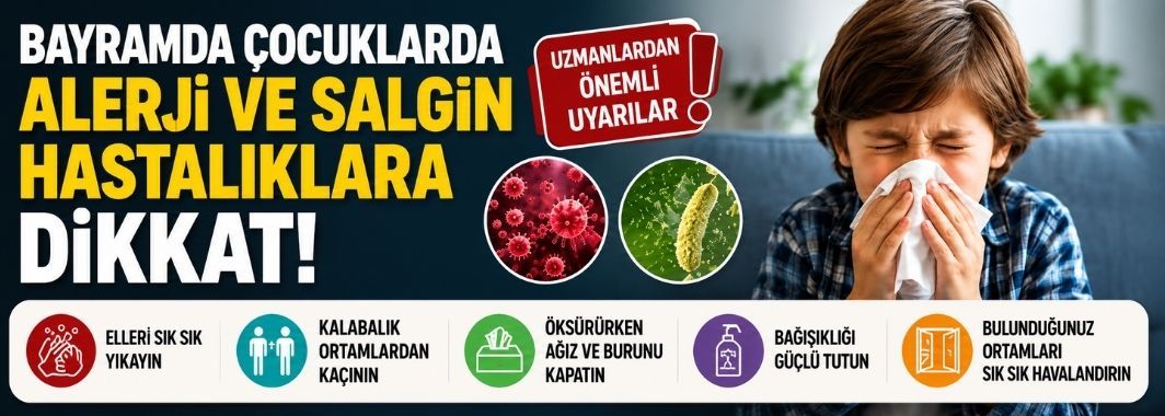Bayramda çocuklarda alerji ve salgın hastalıklara dikkat