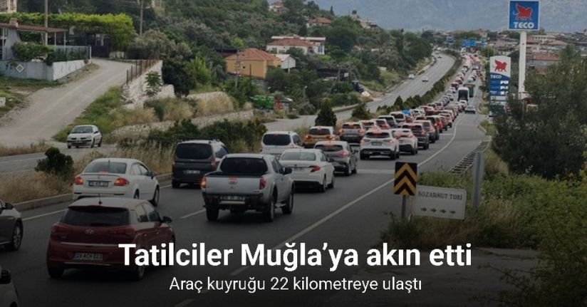 Tatilciler Muğla’ya akın etti: Araç kuyruğu 22 kilometreye ulaştıTatilciler Muğla’ya akın etti: Araç kuyruğu 22 kilometreye ulaştı