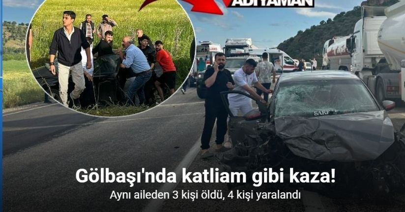 Adıyaman’da feci kaza: 3 ölü, 4 yaralı