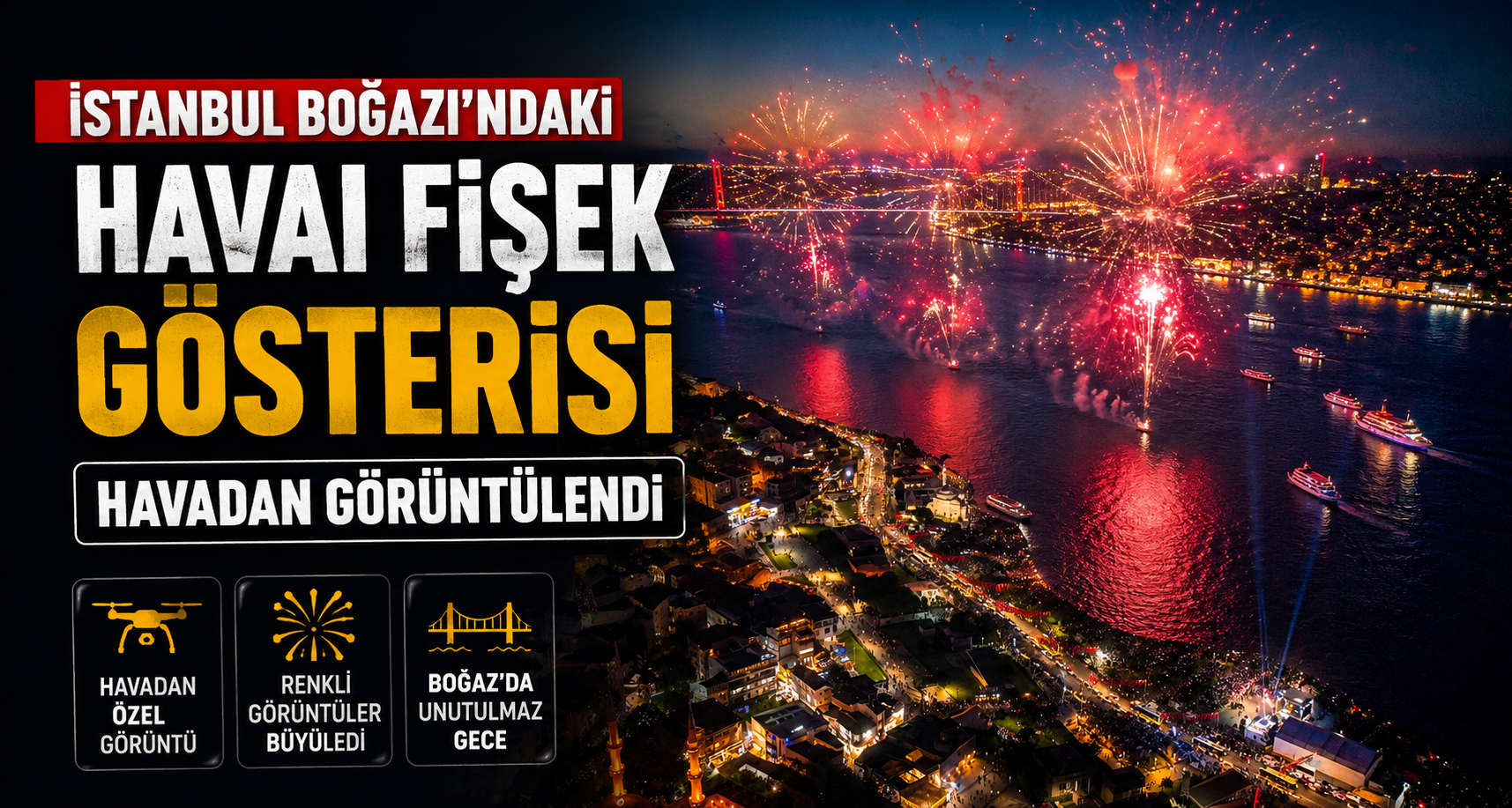 İstanbul Boğazı’ndaki havai fişek gösterisi havadan görüntülendi
