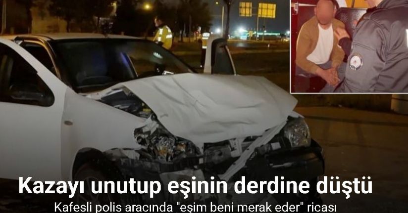 Alkol alıp kaza yaptı, her şeyi unuttu ama eşini unutmadı