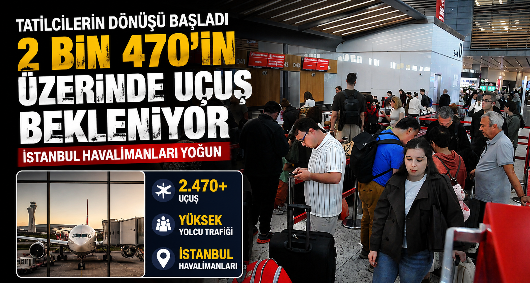  İstanbul’daki havalimanlarında 2 bin 470’in üzerinde uçuş bekleniyor