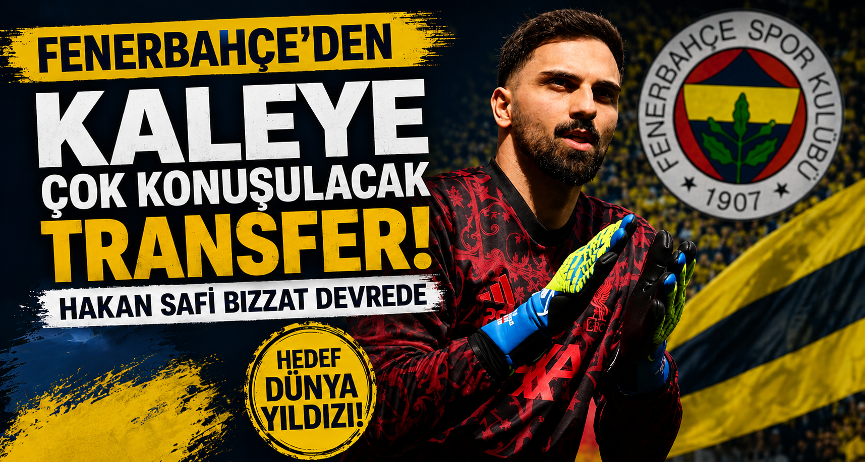 Fenerbahçe’den Kaleye Çok Konuşulacak Transfer! Hakan Safi Bizzat Devrede