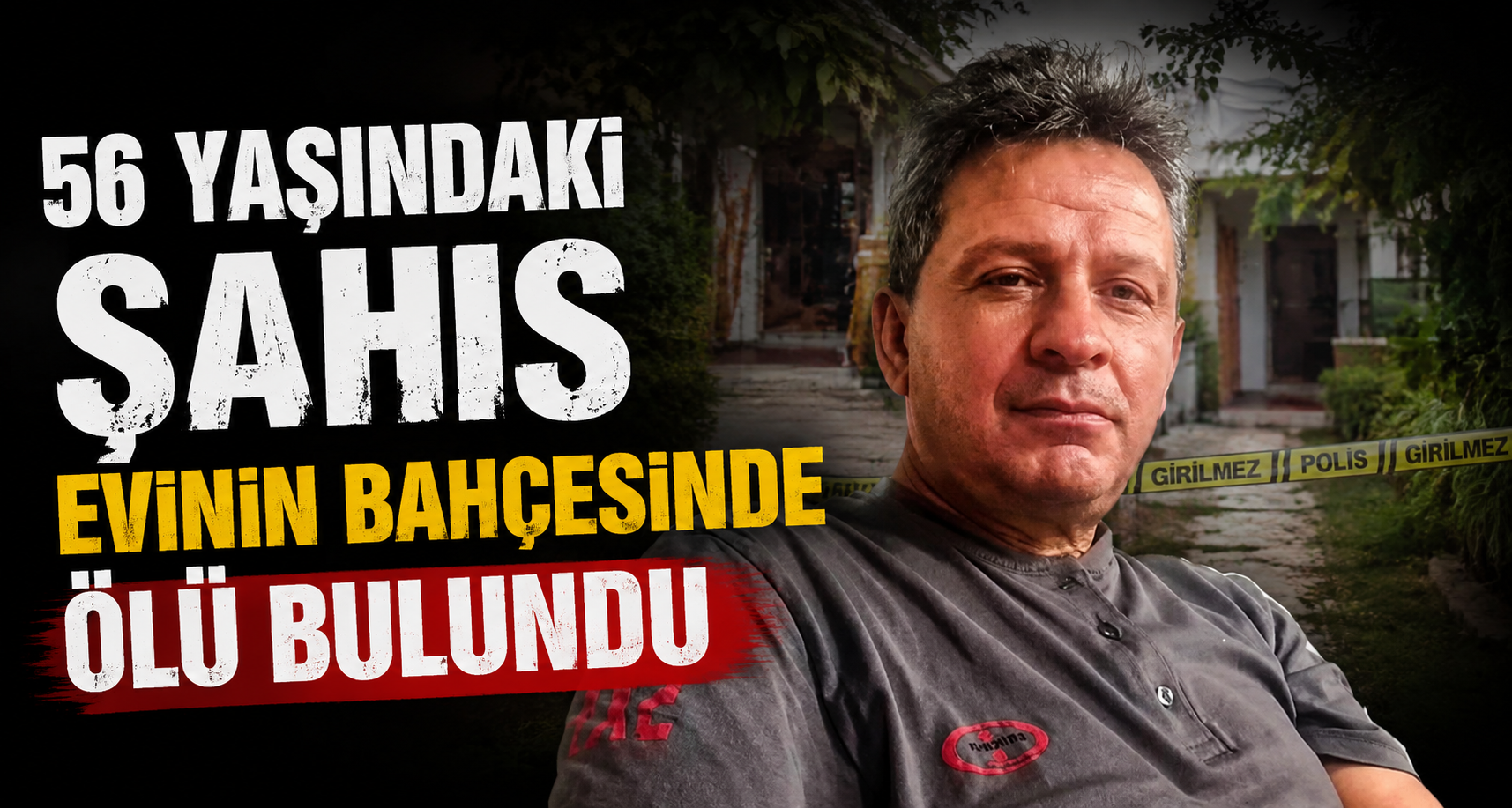 56 yaşındaki şahıs evinin bahçesinde ölü bulundu