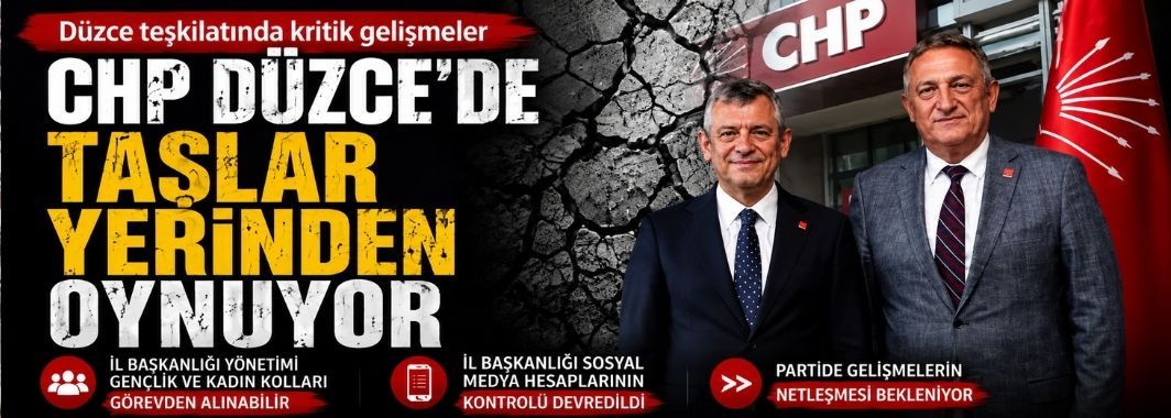 CHP Düzce Teşkilatında Kriz İddiası