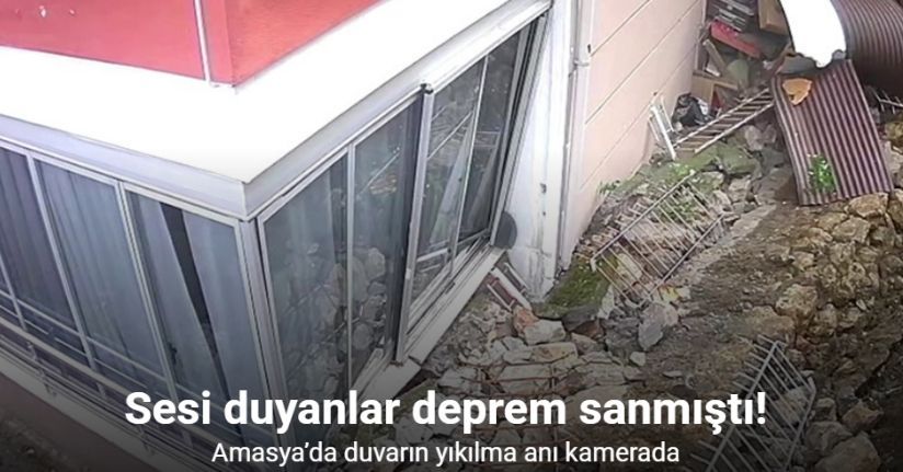 Amasya’da duvarın yıkılma anı kamerada: Gürültüyü duyanlar deprem sanmıştı