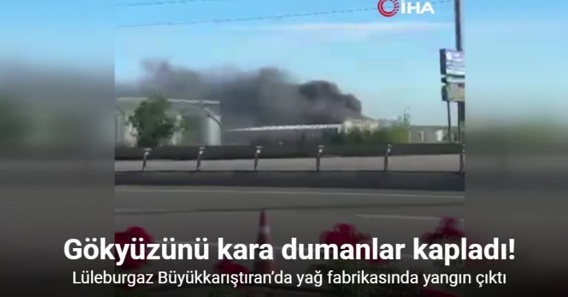 Lüleburgaz Büyükkarıştıran’da yağ fabrikasında yangın çıktı