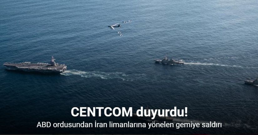 ABD ordusundan İran limanlarına yönelen gemiye saldırı
