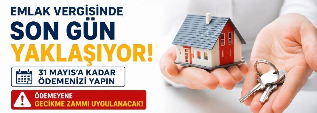 Emlak Vergisinde Son Gün Yaklaşıyor: Ödemeyene Gecikme Zammı Uygulanacak