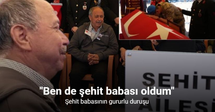Şehit babasının gururlu duruşu: 