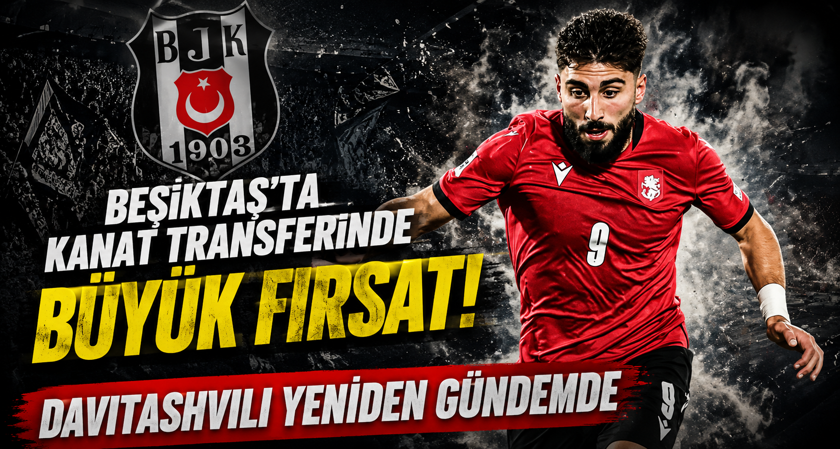 Beşiktaş'ta Kanat Transferinde Büyük Fırsat! Davitashvili Yeniden Gündemde